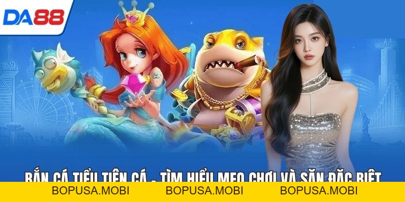 Bắn Cá Tiểu Tiên Cá – Tìm Hiểu Mẹo Chơi Và Săn Đặc Biệt 2026 - bopusa.mobi Bắn Cá Tiểu Tiên Cá – Tìm Hiểu Mẹo Chơi Và Săn Đặc Biệt 2026 - bopusa.mobi