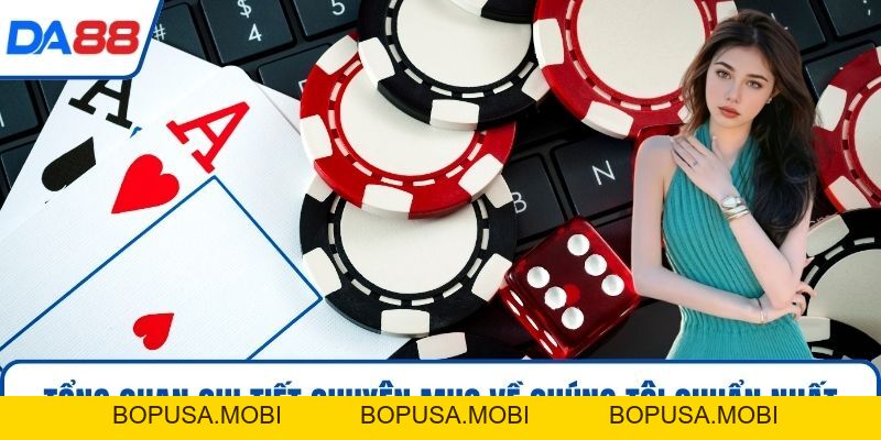 Về Chúng Tôi DA88 - Khẳng Định Vị Thế Số 1 Việt Nam 2026 - bopusa.mobi