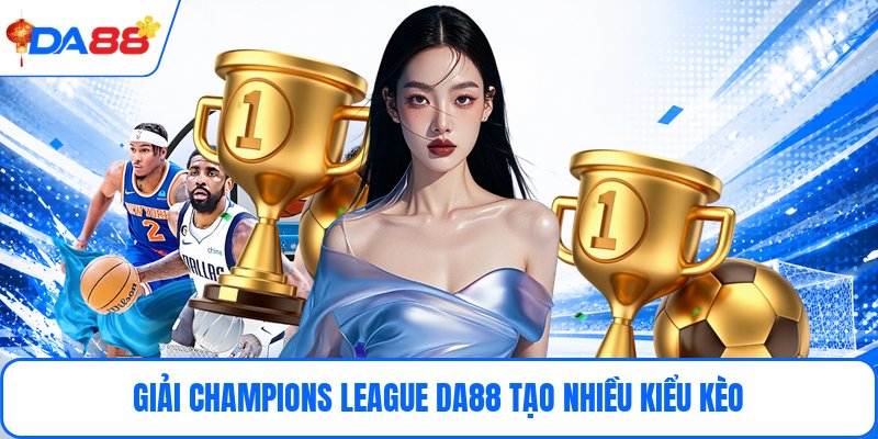 Champions League DA88 - Cập Nhật Kèo Và Trận Cầu Đỉnh Cao - bopusa.mobi