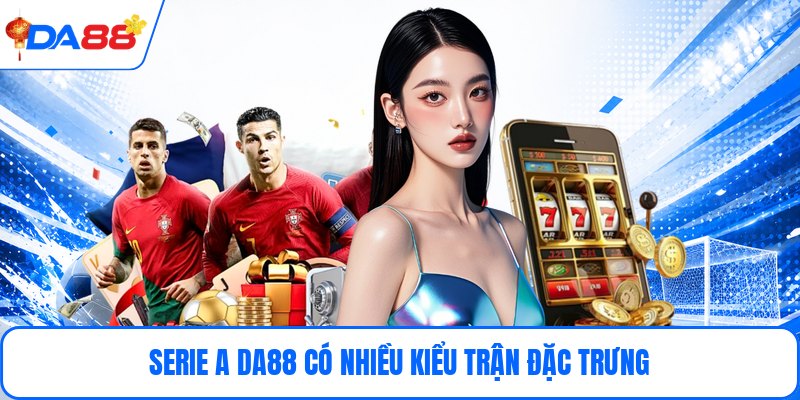 Serie A DA88 - Tổng Hợp Kèo Và Những Trận Cầu Đáng Chờ - bopusa.mobi